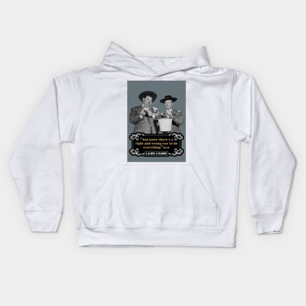 Laurel & Hardy Quotes: 'You Know There's A Right And Wrong Way To Do Everything’ Kids Hoodie by PLAYDIGITAL2020